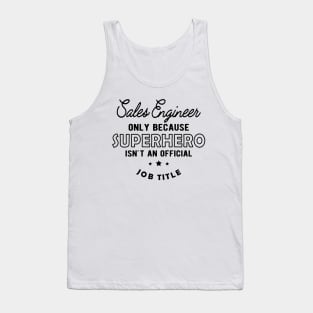 Sales Engineer - Superhero isn't an official jot title Tank Top